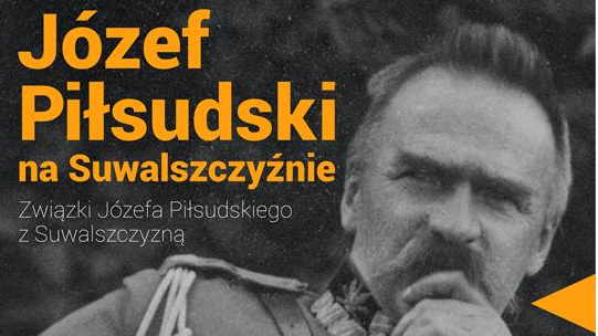 Wystawa fotografii „Józef Piłsudski na Suwalszczyźnie”