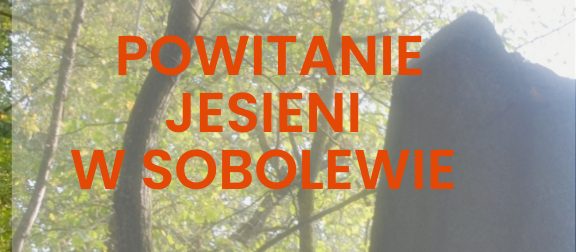 Powitanie Jesieni w Sobolewie